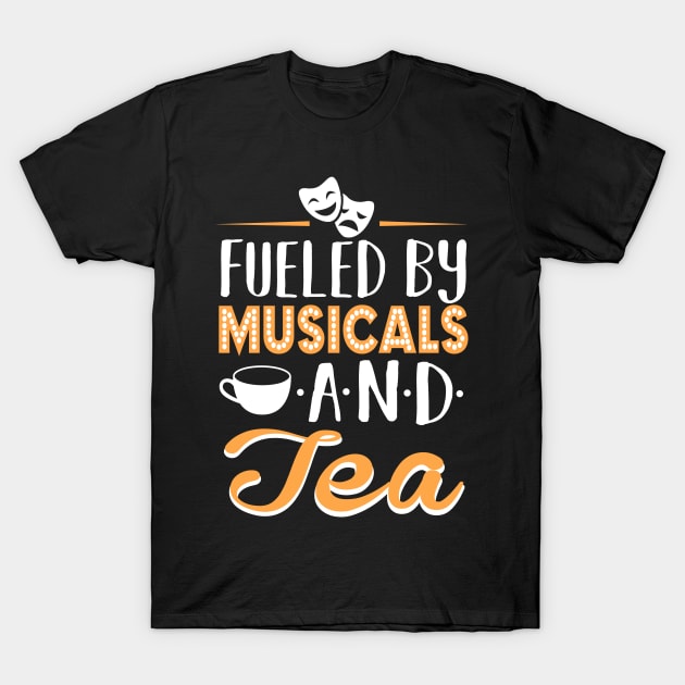 Fueled by Musicals and Tea T-Shirt by KsuAnn